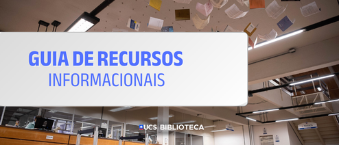 Guia de Recursos Informacionais Bibliotecas UCS